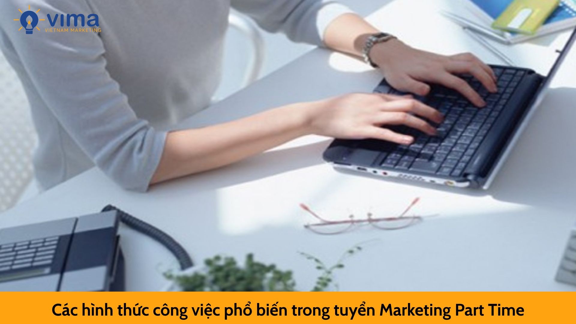 Các hình thức công việc phổ biến trong tuyển Marketing Part Time